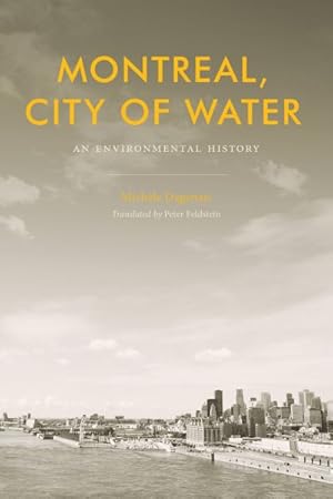 Seller image for Montreal, City of Water : An Environmental History for sale by GreatBookPrices