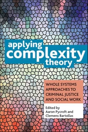 Seller image for Applying Complexity Theory : Whole systems approaches to criminal justice and social work for sale by GreatBookPrices