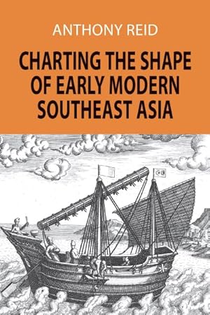 Image du vendeur pour Charting the Shape of Early Modern Southeast Asia mis en vente par GreatBookPrices