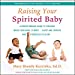Imagen del vendedor de Raising Your Spirited Baby: A Breakthrough Guide to Thriving When Your Baby Is More-Alert and Intense and Struggles to Sleep [Audio Book (CD) ] a la venta por booksXpress