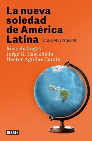 Seller image for La nueva soledad de America Latina / Latin Americas New Solitude. A Dialogue (Spanish Edition) by Lagos, Ricardo, Casta±eda, Jorge G., Aguilar Cam­n, H©ctor [Paperback ] for sale by booksXpress