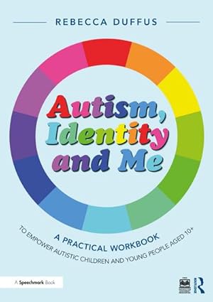 Bild des Verkufers fr Autism, Identity and Me: A Practical Workbook to Empower Autistic Children and Young People Aged 10+ zum Verkauf von AHA-BUCH GmbH