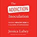 Seller image for The Addiction Inoculation: Raising Healthy Kids in a Culture of Dependence [Audio Book (CD) ] for sale by booksXpress