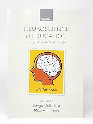 Imagen del vendedor de Neuroscience in Education: The Good, the Bad and the Ugly a la venta por Underground Books, ABAA