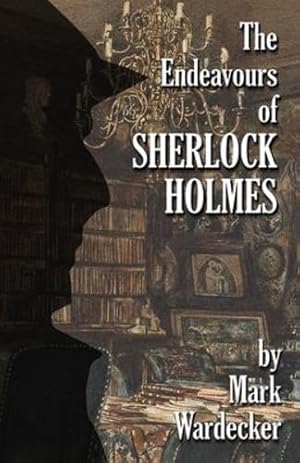 Bild des Verkufers fr The Endeavours of Sherlock Holmes by Wardecker, Mark [Paperback ] zum Verkauf von booksXpress