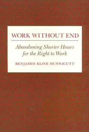 Bild des Verkufers fr Work Without End : Abandoning Shorter Hours for the Right to Work zum Verkauf von GreatBookPrices