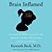 Imagen del vendedor de Brain Inflamed: Uncovering the Hidden Causes of Anxiety, Depression, and Other Mood Disorders in Adolescents and Teens [Audio Book (CD) ] a la venta por booksXpress