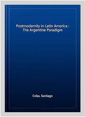 Immagine del venditore per Postmodernity in Latin America : The Argentine Paradigm venduto da GreatBookPrices