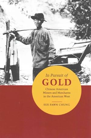 Seller image for In Pursuit of Gold : Chinese American Miners and Merchants in the American West for sale by GreatBookPrices