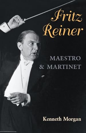 Seller image for Fritz Reiner, Maestro and Martinet for sale by GreatBookPrices