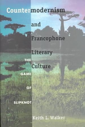 Imagen del vendedor de Countermodernism and Francophone Literary Culture : The Game of Slipknot a la venta por GreatBookPrices