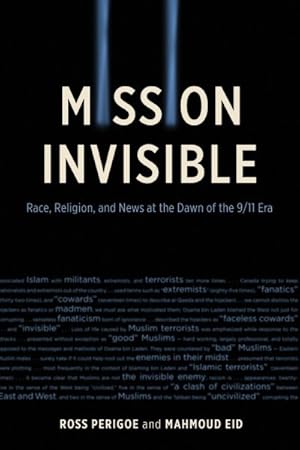 Immagine del venditore per Mission Invisible : Race, Religion, and News at the Dawn of the 9/11 Era venduto da GreatBookPrices