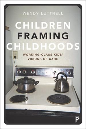 Seller image for Children Framing Childhoods : Working-Class Kids? Visions of Care for sale by GreatBookPrices