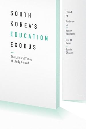 Seller image for South Korea's Education Exodus : The Life and Times of Early Study Abroad for sale by GreatBookPrices