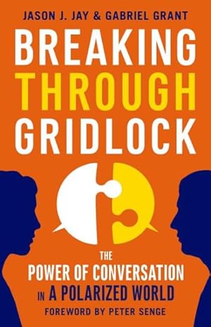 Seller image for Breaking Through Gridlock : The Power of Conversation in a Polarized World for sale by GreatBookPrices