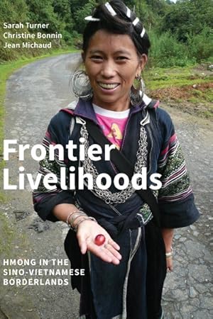 Imagen del vendedor de Frontier Livelihoods : Hmong in the Sino-Vietnamese Borderlands a la venta por GreatBookPrices