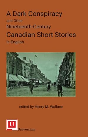 Image du vendeur pour Dark Conspiracy and Other Nineteenth-century Canadian Short Stories in English mis en vente par GreatBookPrices