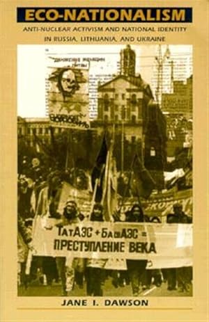 Seller image for Eco-Nationalism : Anti-Nuclear Activism and National Identity in Russia, Lithuania, and Ukraine for sale by GreatBookPrices