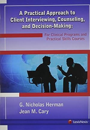 Immagine del venditore per A Practical Approach to Client Interviewing, Counseling, and Decision-making: For Clinical Programs and Practical Skills Courses venduto da WeBuyBooks