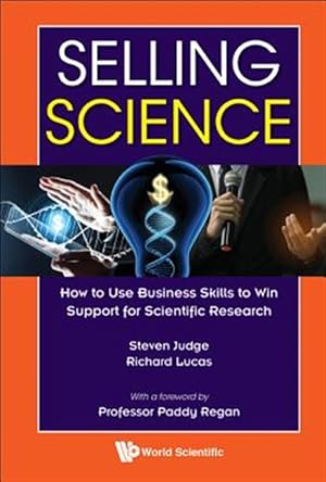 Seller image for Selling Science: How to Use Business Skills to Win Support for Scientific Research for sale by GreatBookPrices