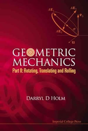 Imagen del vendedor de Geometric Mechanics : Rotating, Translating and Rolling a la venta por GreatBookPrices