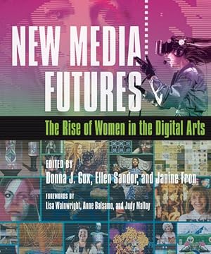 Imagen del vendedor de New Media Futures : The Rise of Women in the Digital Arts a la venta por GreatBookPrices