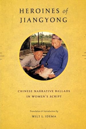 Immagine del venditore per Heroines of Jiangyong : Chinese Narrative Ballads in Women's Script venduto da GreatBookPrices