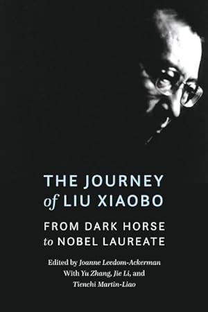 Seller image for Journey of Liu Xiaobo : From Dark Horse to Nobel Laureate for sale by GreatBookPrices
