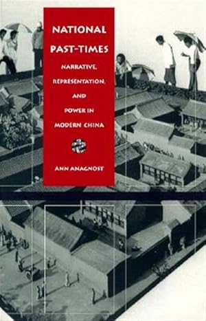 Seller image for National Past-Times : Narrative, Representation, and Power in Modern China for sale by GreatBookPrices