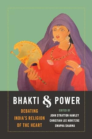 Seller image for Bhakti and Power : Debating India's Religion of the Heart for sale by GreatBookPrices