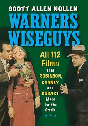 Seller image for Warners Wiseguys : All 112 Films That Robinson, Cagney and Bogart Made for the Studio for sale by GreatBookPrices