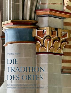 Immagine del venditore per Die Tradition Des Ortes : Ein Formbestimmendes Moment in Der Deutschen Sakralarchitektur Des Mittelalters -Language: german venduto da GreatBookPrices