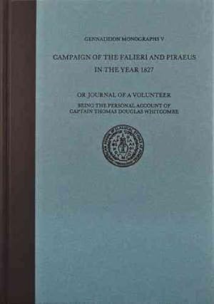 Image du vendeur pour Campaign of the Falieri and Piraeus in the Year 1827 or Journal of a Volunteer Being the Personal Account of Captain Thomas Dougals Whitcombe mis en vente par GreatBookPrices