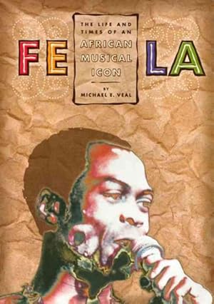 Imagen del vendedor de Fela : The Life & Times of an African Musical Icon a la venta por GreatBookPrices