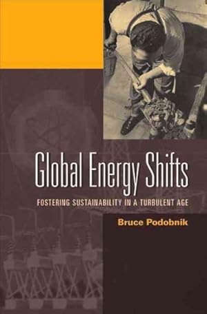 Bild des Verkufers fr Global Energy Shifts : Fostering Sustainability In A Turbulent Age zum Verkauf von GreatBookPrices
