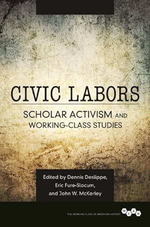 Seller image for Civic Labors : Scholar Activism and Working-Class Studies for sale by GreatBookPrices