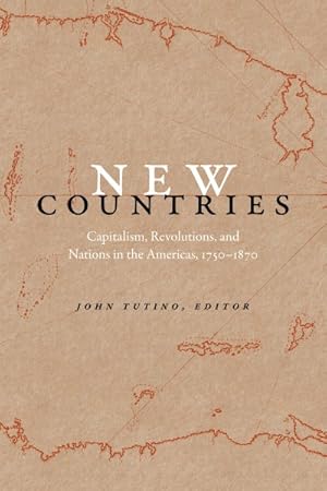 Seller image for New Countries : Capitalism, Revolutions, and Nations in the Americas, 1750-1870 for sale by GreatBookPrices