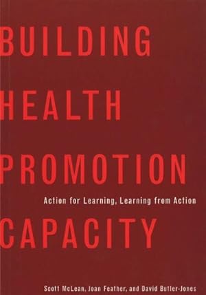 Imagen del vendedor de Building Health Promotion Capacity : Action For Learning, Learning From Action a la venta por GreatBookPrices