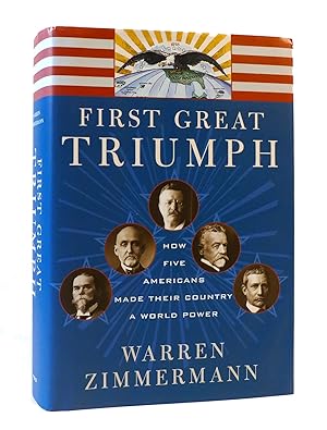 Seller image for FIRST GREAT TRIUMPH: HOW FIVE AMERICANS MADE THEIR COUNTRY A WORLD POWER for sale by Rare Book Cellar