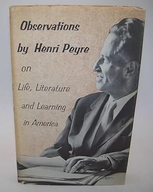 Seller image for Observations by Henri Peyre on Life, Literature, and Learning in America for sale by Easy Chair Books