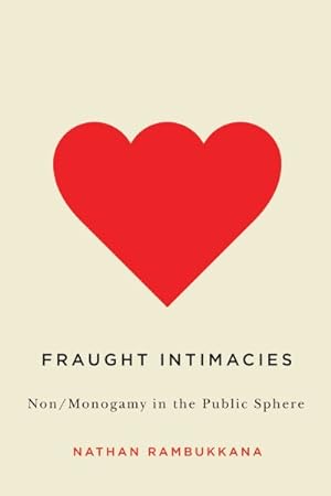 Immagine del venditore per Fraught Intimacies : Non/Monogamy in the Public Sphere venduto da GreatBookPrices