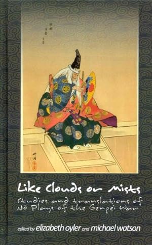 Bild des Verkufers fr Like Clouds or Mists : Studies and Translations of No Plays of the Genpei War zum Verkauf von GreatBookPrices