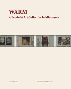 Image du vendeur pour Warm : A Feminist Art Collective in Minnesota mis en vente par GreatBookPrices