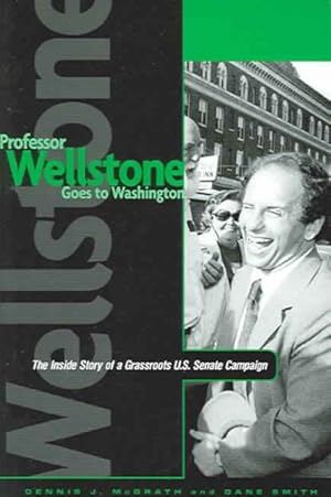 Seller image for Professor Wellstone Goes to Washington : The Inside Story of a Grassroots U.S. Senate Campaign for sale by GreatBookPrices