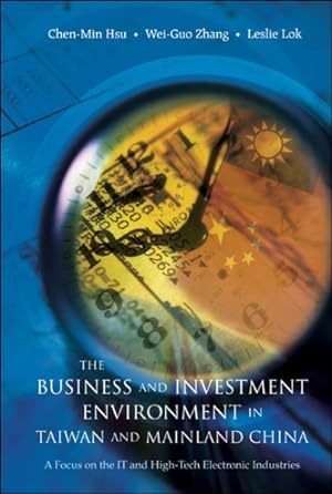 Imagen del vendedor de Business and Investment Environment in Taiwan and Mainland China : A Focus on the IT and High-Tech Electronic Industries a la venta por GreatBookPrices