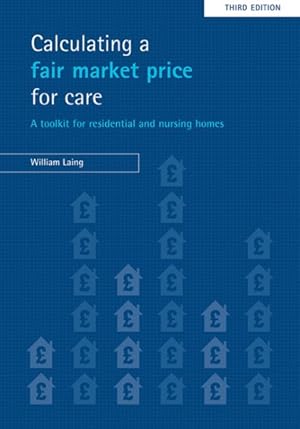Immagine del venditore per Calculating a Fair Market Price for Care : A Toolkit for Residential and Nursing Homes : September 2008 venduto da GreatBookPrices