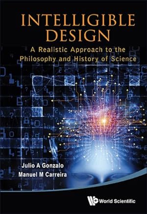Imagen del vendedor de Intelligible Design : A Realistic Approach to the Philosophy and History of Science a la venta por GreatBookPrices