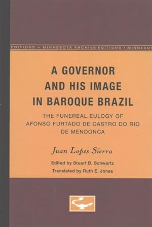 Seller image for Governor and His Image in Baroque Brazil : The Funereal Eulogy of Afonso Furtado De Castro Do Rio De Mendonca for sale by GreatBookPrices