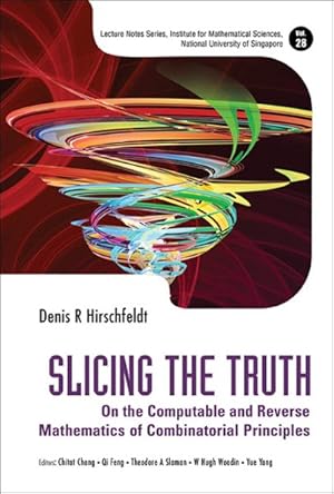 Image du vendeur pour Slicing the Truth : On the Computable and Reverse Mathematics of Combinatorial Principles mis en vente par GreatBookPrices