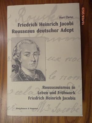 Bild des Verkufers fr F. H. Jacobi: Rousseaus deutscher Adept : Rosseauismus in Leben und Frhwerk Friedrich Heinrich Jacobis. zum Verkauf von Krull GmbH